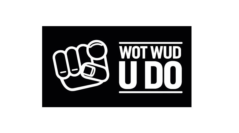 Wot Wud U Do